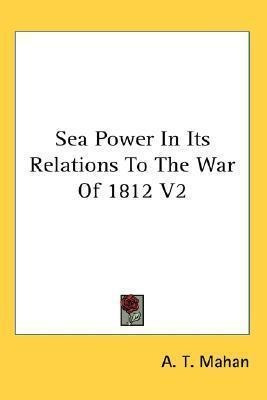 Libro Sea Power In Its Relations To The War Of 1812 V2 - ...