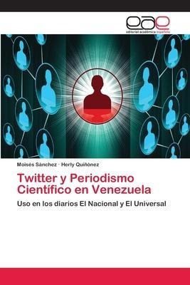Twitter Y Periodismo Cientifico En Venezuela  Moises Saqwe