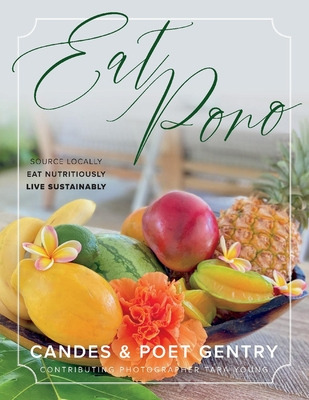 Libro Eat Pono: Source Locally. Eat Nutritiously. Live Su...