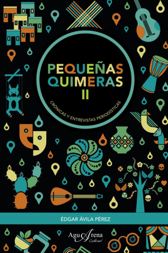 Libro: Pequeñas Quimeras Ii: Crónicas Y Entrevistas Periodís