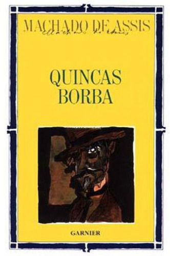 Quincas Borba, De Assis, Machado De. Editora Garnier, Capa Mole, Edição Edição Em Português