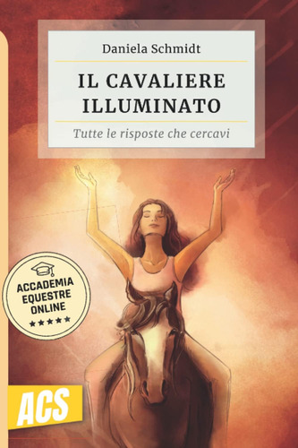 Libro: Il Cavaliere Illuminato: Tutte Le Risposte Che Cercav