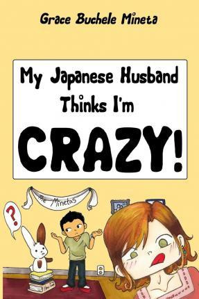 Libro My Japanese Husband Thinks I'm Crazy : The Comic Bo...