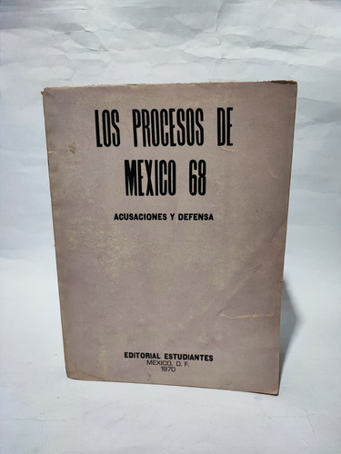 Los Procesos De México 68 Acusaciones Y Defensa 