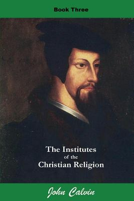 Libro Institutes Of The Christian Religion (book Three) -...