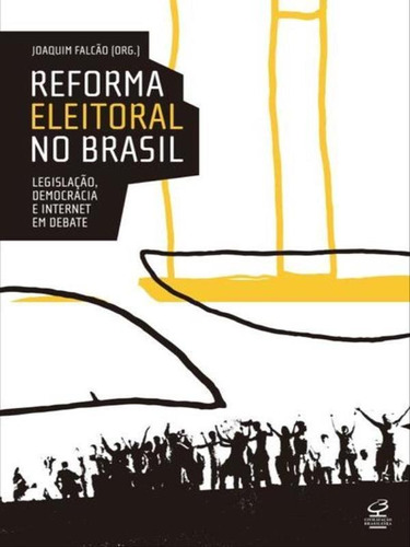 Reforma Eleitoral No Brasil: Legislação, Democracia E Inte