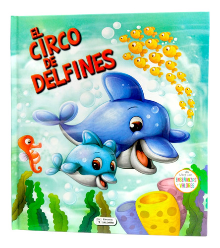 Libro De Cuentos Infantil El Circo De Delfines Un Libro De Enseñanzas Y Valores A Partir De 3 Años