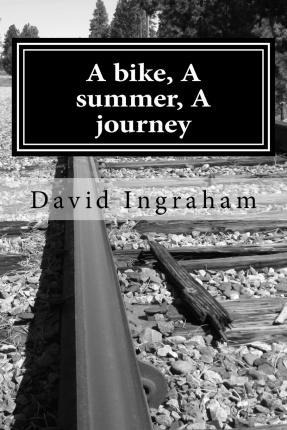 Libro A Bike, A Summer, A Journey - David B Ingraham