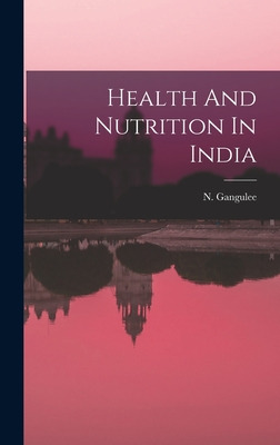 Libro Health And Nutrition In India - N Gangulee