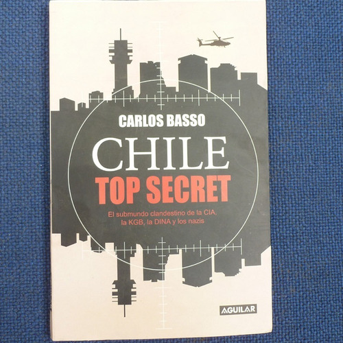 Chile Top Secret, Carlos Basso, Ed. Aguilar