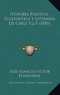 Libro Historia Politica, Eclesiastica Y Literaria De Chil...