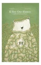 Comprar El Rey Oso Blanco Y Otros Cuentos Maravillosos, De Bowley, T