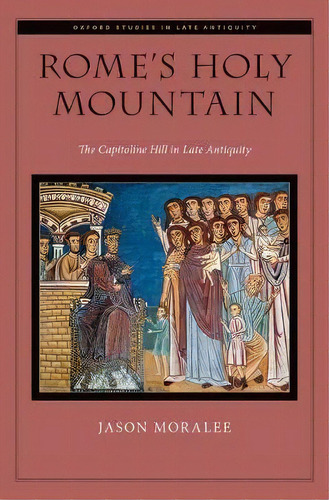 Rome's Holy Mountain, De Jason Moralee. Editorial Oxford University Press Inc, Tapa Dura En Inglés