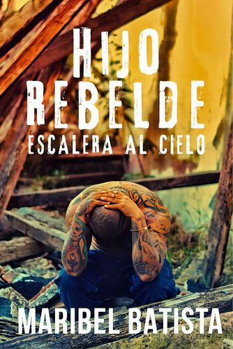 Hijo Rebelde: Escalera Al Cielo, De Moreno, Edgardo. Editorial Createspace, Tapa Blanda En Español