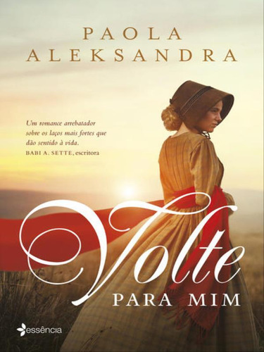 Volte Para Mim: Um Romance, De Aleksandra, Paola. Editora Essência, Capa Mole, Edição 1ª Edição - 2018 Em Português