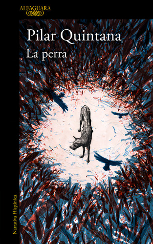 La Perra, De Pilar Quintana. Editorial Alfaguara, Tapa Blanda En Español