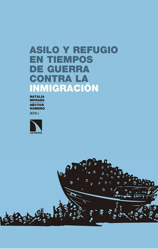 Asilo Y Refugio En Tiempos De Guerra Contra La Inmigración