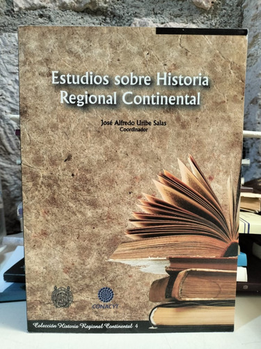 Estudios Sobre Historia Regional Continental - José A. Uribe