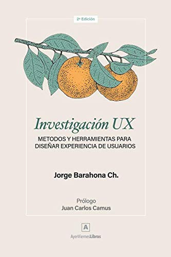 Investigacion Ux : Metodos Y Herramientas Para Disenar Ex...