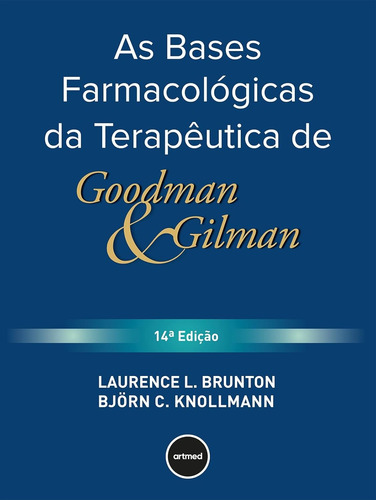 As Bases Farmacológicas Da Terapêutica De Goodman E Gilman Capa Dura - Artmed; 14a Edição