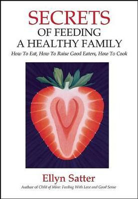 Libro Secrets Of Feeding A Healthy Family - Ellyn Satter