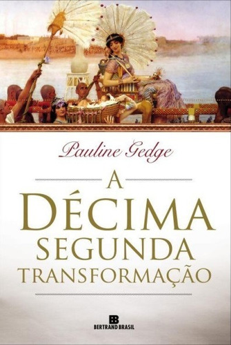 A décima segunda transformação, de Gedge, Pauline. Editora Bertrand Brasil Ltda., capa mole em português, 2012