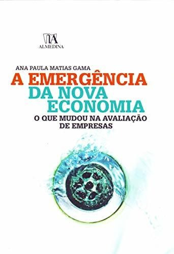 Libro A Emergência Da Nova Economia O Que Mudou Na Avaliação