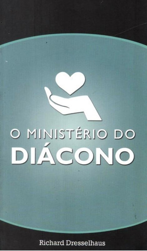 Ministerio Do Diacono, O, De Dresselhaus, Richard. Editora Bv Films, Capa Brochura Em Português