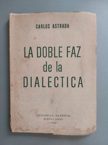 La Doble Faz De La Dialéctica Carlos Astrada - 1a Ed 1962