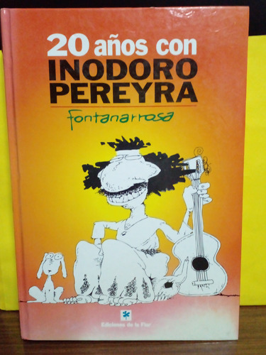 20 Años Con Inodoro Pereyra - Fontanarrosa - Edic De La Flor