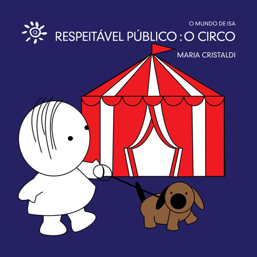Respeitável público: o circo, de Cristaldi, Maria. Série O mundo de Isa Editora Peirópolis Ltda, capa mole em português, 2022
