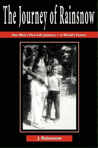 The Journey Of Rainsnow, De J Rainsnow. Editorial Iuniverse, Tapa Blanda En Inglés