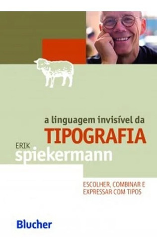 Linguagem Invisivel Da Tipografia, A: Escolher, Combinar E E: Não Aplica, De Espiekermann. Editora Edgar Blucher, Edição 1 Em Português