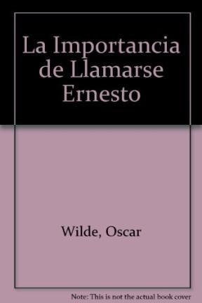 Libro La Importancia De Llamarse Ernesto De Oscar Wilde