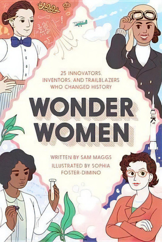 Wonder Women : 25 Innovators, Inventors, And Trailblazers W, De Sam Maggs. Editorial Quirk Books En Inglés