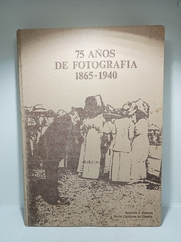 75 Años De Fotografia En Colombia - 1865 A 1940 - 1 Edición 