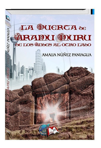 La Puerta De Aramu Muru: De Los Andes Al Otro Lado, De Núñez Paniagua, Amalia. Editorial Libros Mablaz, Tapa Blanda En Español