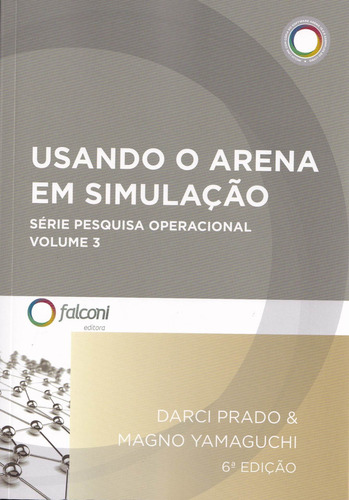 Usando O Arena Em Simulação Vol 3: Serie Pesquisa Operacio, De Darci Prado. Editora Falconi, Capa Mole Em Português
