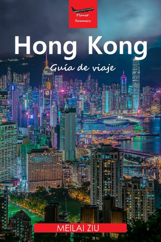 Libro: Hong Kong: Guía De Viaje (planet Roamers) (spanish Ed