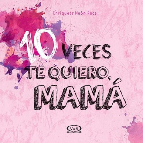 Libro - 10 Veces Te Quiero Mama (cartone) - Naon Roca Enriq