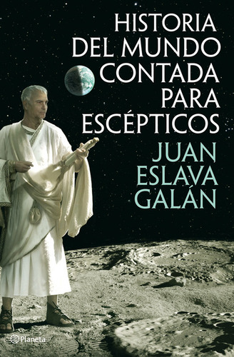 Historia Del Mundo Para Escépticos - Juan Eslava Galán