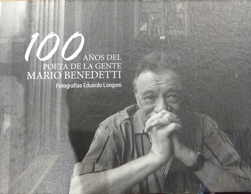 100 Anos Del Poeta De La Gente Mario Benedetti
