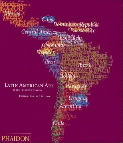 Latin American Art In The Twentieth Century, De Edward Sullivan. Editorial Phaidon Press Ltd En Inglés