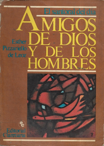 Amigos De Dios Y De Los Hombres / Esther Pizzariello De Leoz