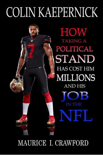 Libro: Colin Kaepernick: How Taking A Political Stand Has In