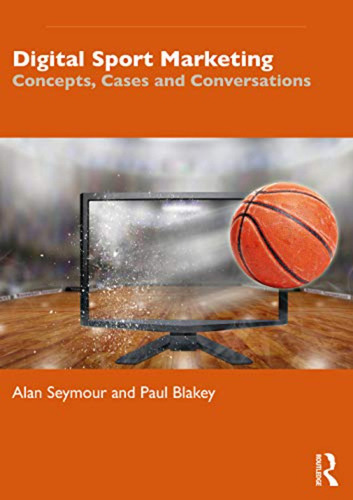Digital Sport Marketing: Concepts, Cases And Conversations (