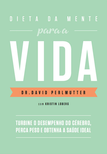 Dieta Da Mente Para A Vida, De Perlmutter, Dr. David. Editorial Editora Schwarcz Sa, Capa Mole Em Português, 2017