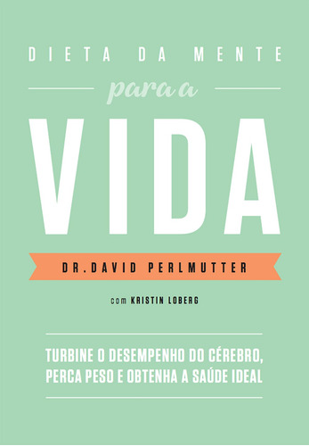 Dieta da mente para a vida, de Perlmutter, Dr. David. Editora Schwarcz SA, capa mole em português, 2017