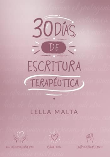 Libro:  30 Días De Escritura Terapéutica (spanish Edition)