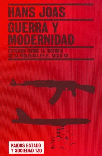 Guerra Y Modernidad - Hans Joas